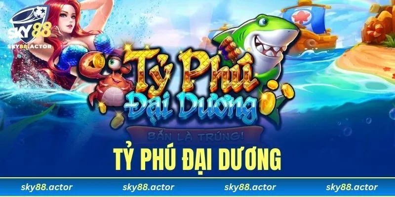 Tỷ Phú Đại Dương Sky88