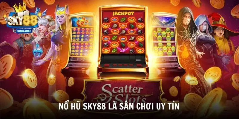Tại Sao Nổ Hũ Sky88 Đặc Biệt?