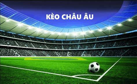 Giải Đáp Kèo Châu Âu Là Gì Và Cách Tính Thắng Thua